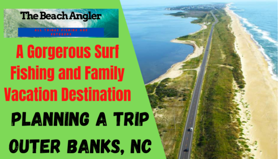 Planning a trip - gorgeous outer banks of North Carolina