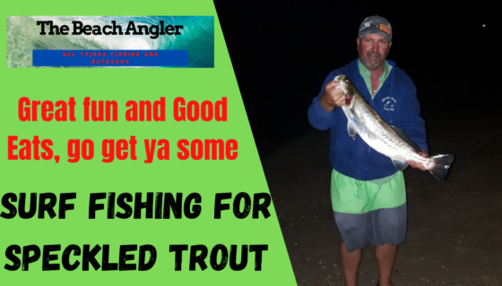 Surf fishing for Speckled Trout
