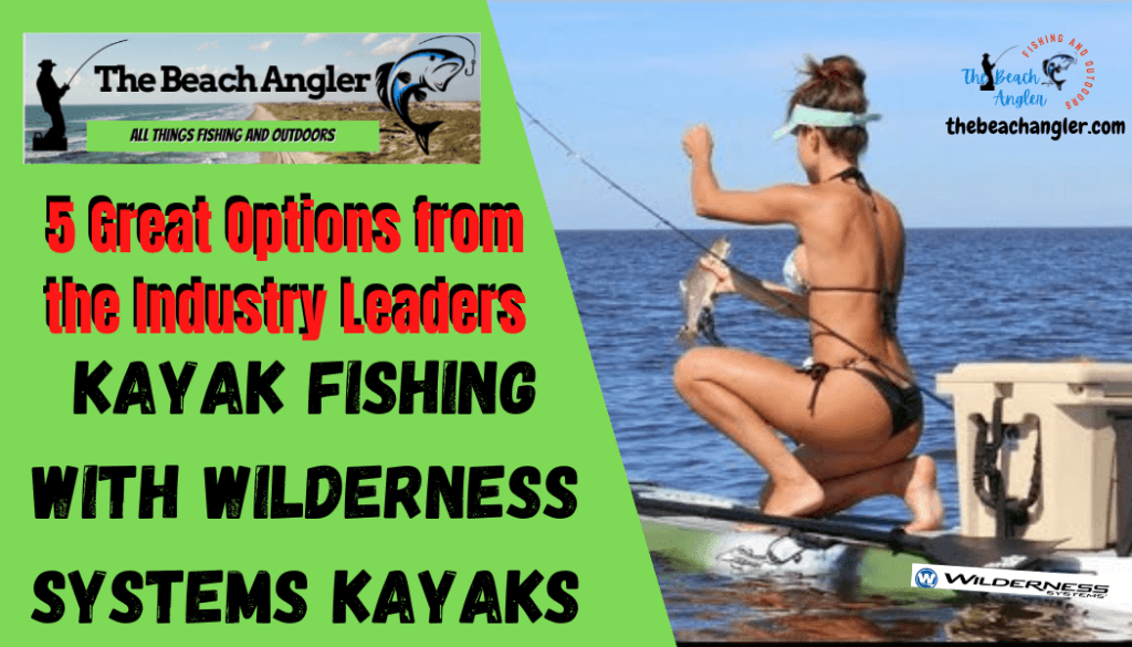 Wilderness Systems Fishing Kayaks featured image - lady angler fishing from her kayak