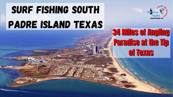 Surf Fishing South Padre Island Texas featured image of aerial view of South Padre Island