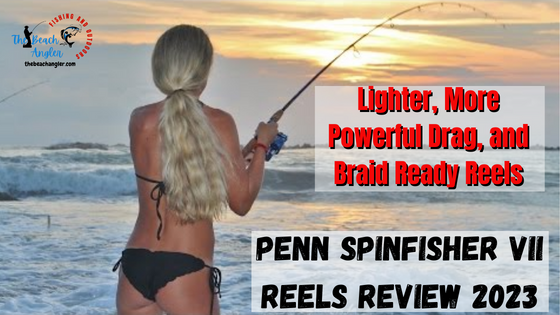 Penn Spinfisher VII reels review - bikini clad lady angler fishing the surf with her Penn Spinfisher VII spinning reel.
