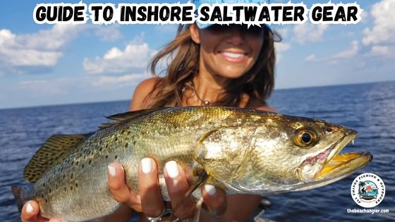 Guide to Inshore Saltwater Fishing Gear featured image showing a lady angler holding a very nice speckled trout.