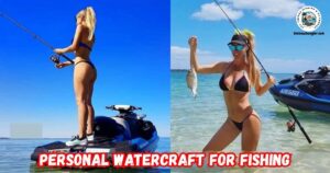 Personal Watercraft for Saltwater Fishing featured image showing a lady angler standing on the seat of her personal watercraft as she fishes, next to an image of her holding a fish.