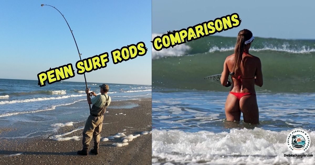 Penn Surf Rods Comparison featured image showing Ken Kuhn hooked up in the surf next to an image of a lady angler wading in the surf and fishing.