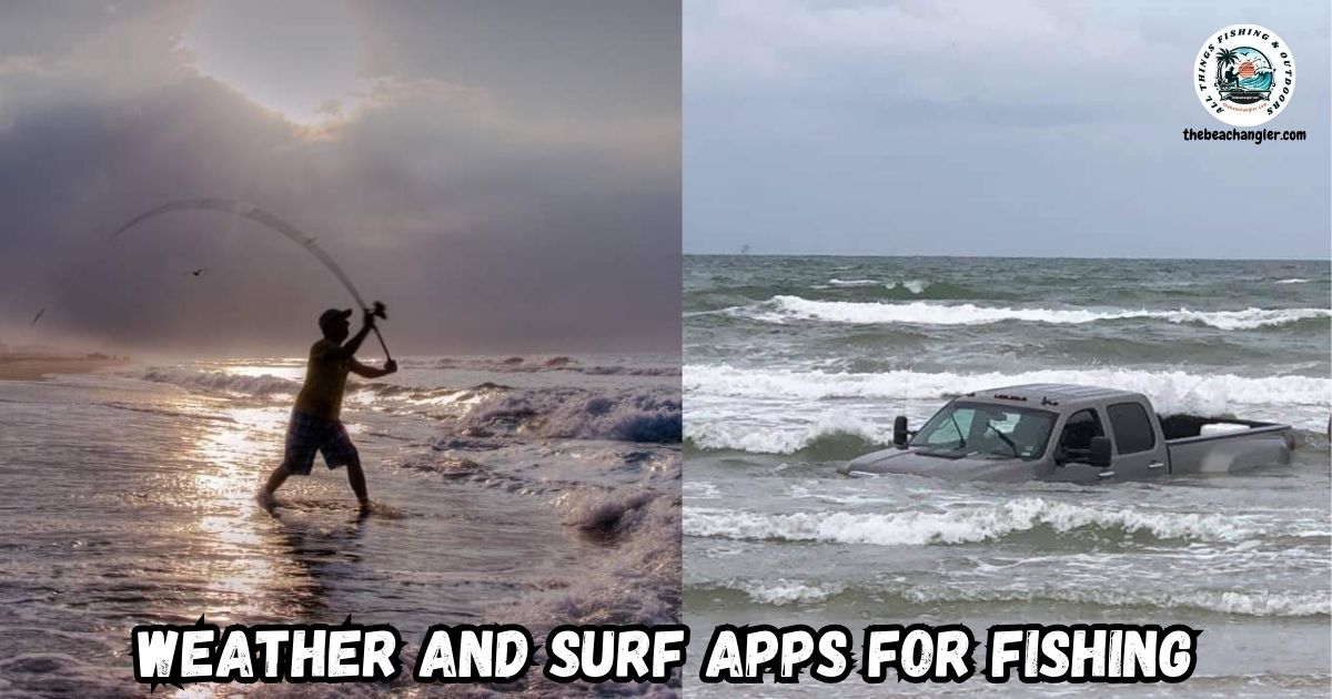 Weather and Surf Apps for Fishing Featured Image showing an angler casting from the beach and a pickup stuck in the surf.